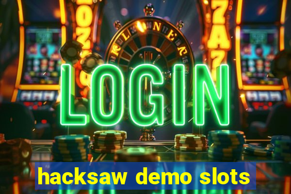 hacksaw demo slots